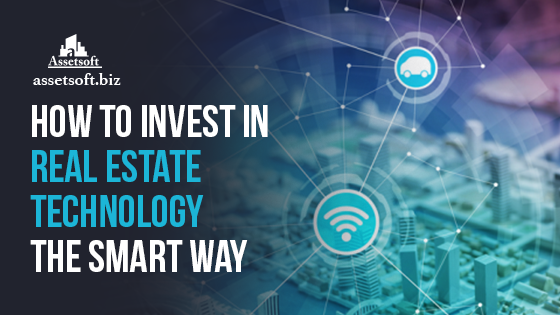 How to Invest in Real Estate Technology the Smart Way